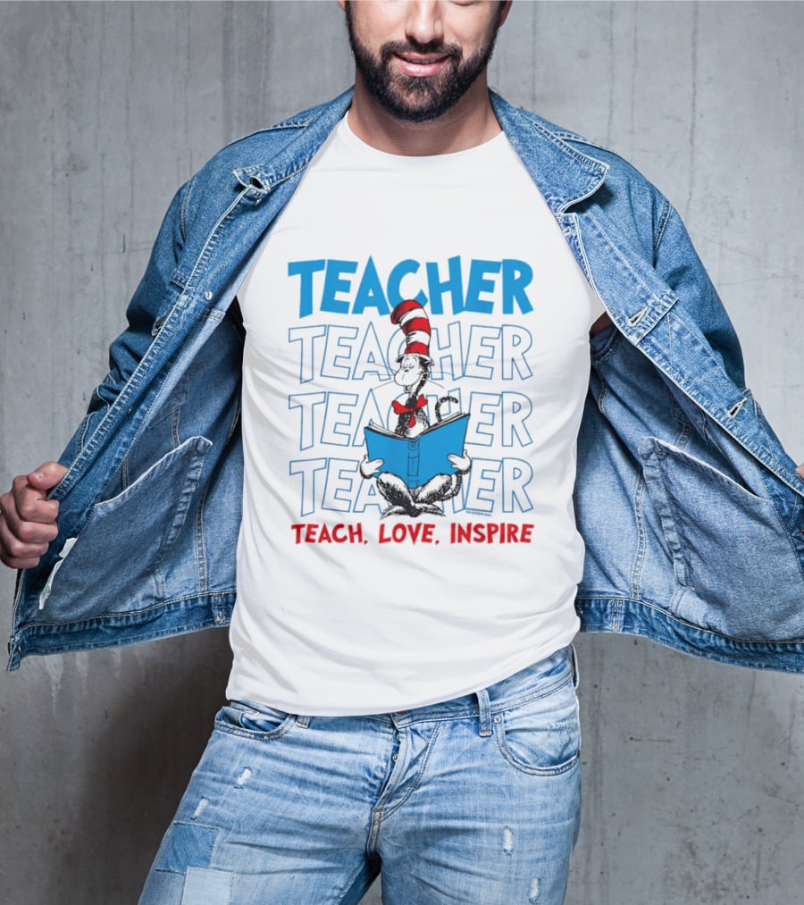 Dr Seuss Cat In The Hat Teacher Teach Love Inspire T-Shirt