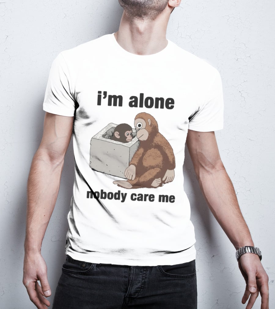 I'm Alone Nobody Care Me Sad Monkey And Baby Monkey T-Shirt