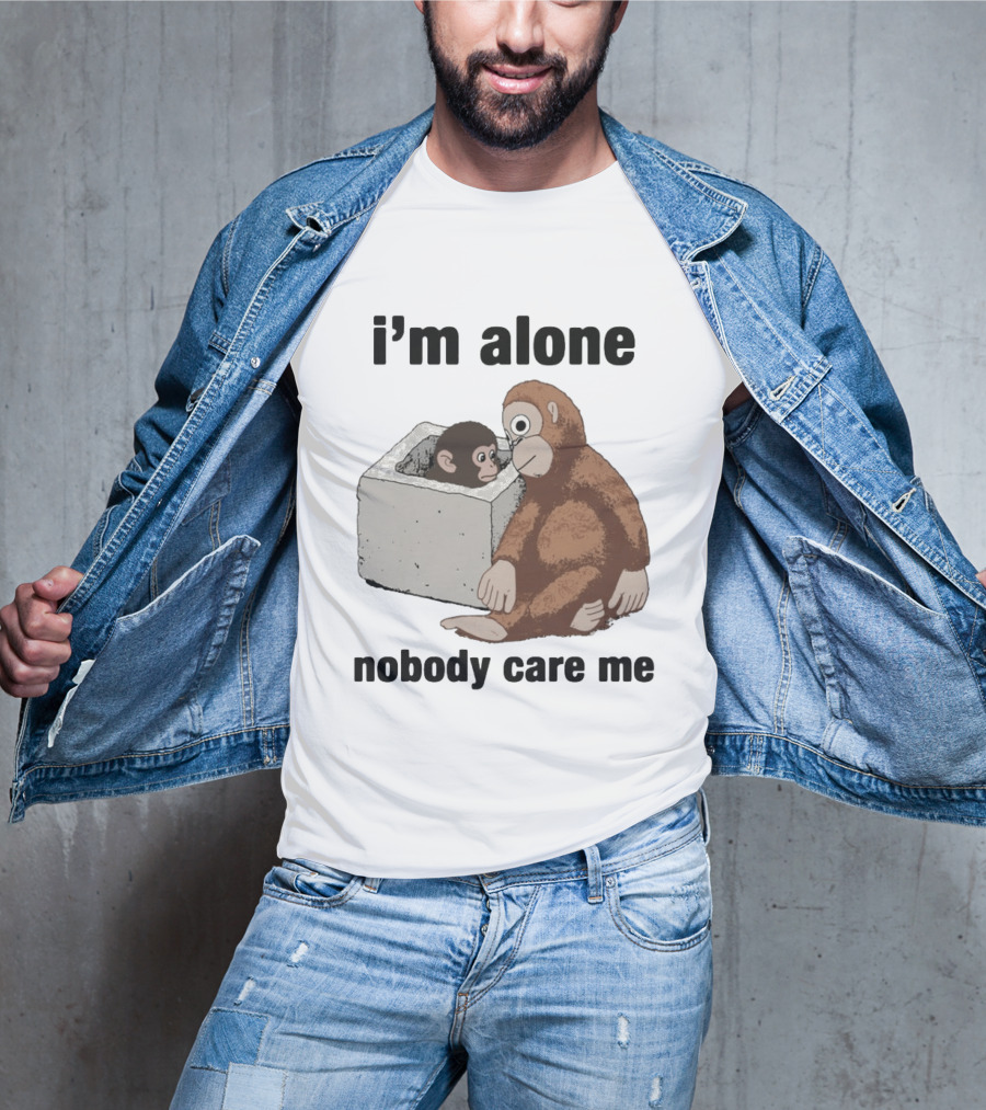 I'm Alone Nobody Care Me Sad Monkey And Baby Monkey T-Shirt
