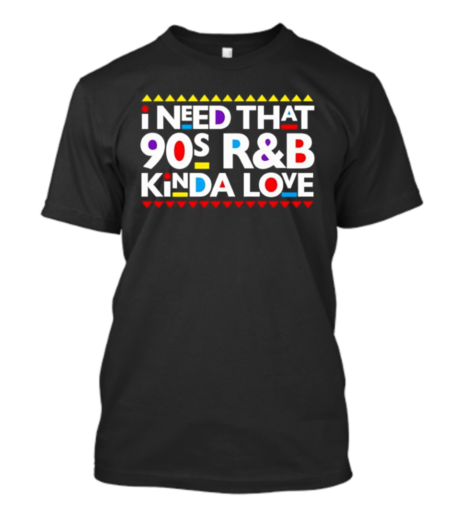I Need That 90s R&B Kinda Love T-Shirt