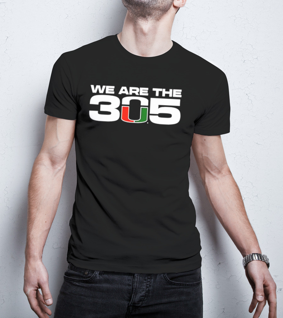 Miami Hurricanes We Are The 305 U T-Shirt