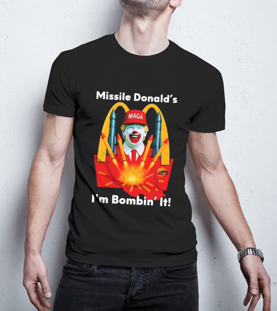 Missile Donald's MAGA Clown I'm Bombin' It McDonald's T-Shirt