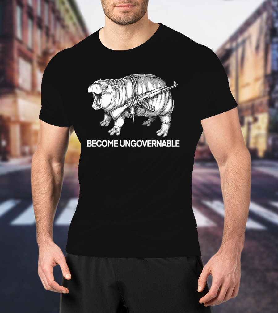 Become Ungovernable Hippo With Gun T-Shirt
