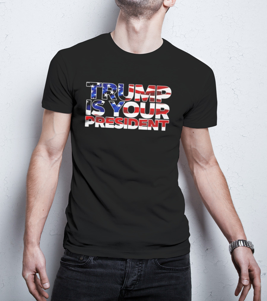 Mr. Will Johnson Wearing Trump Is Your President American Flag T-Shirt