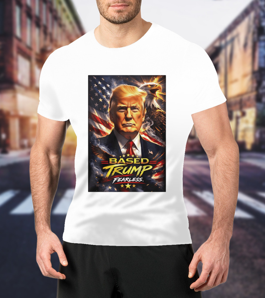 Based Trump Fearless American Flag Eagle T-Shirt