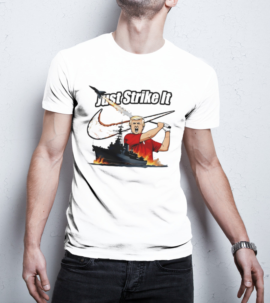 Just Strike It Trump Warship Missile Attack T-Shirt