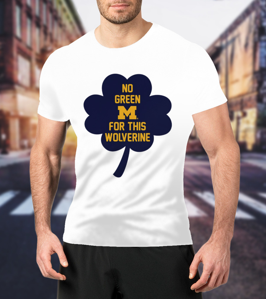 No Green For This Wolverine Michigan M Clover T-Shirt