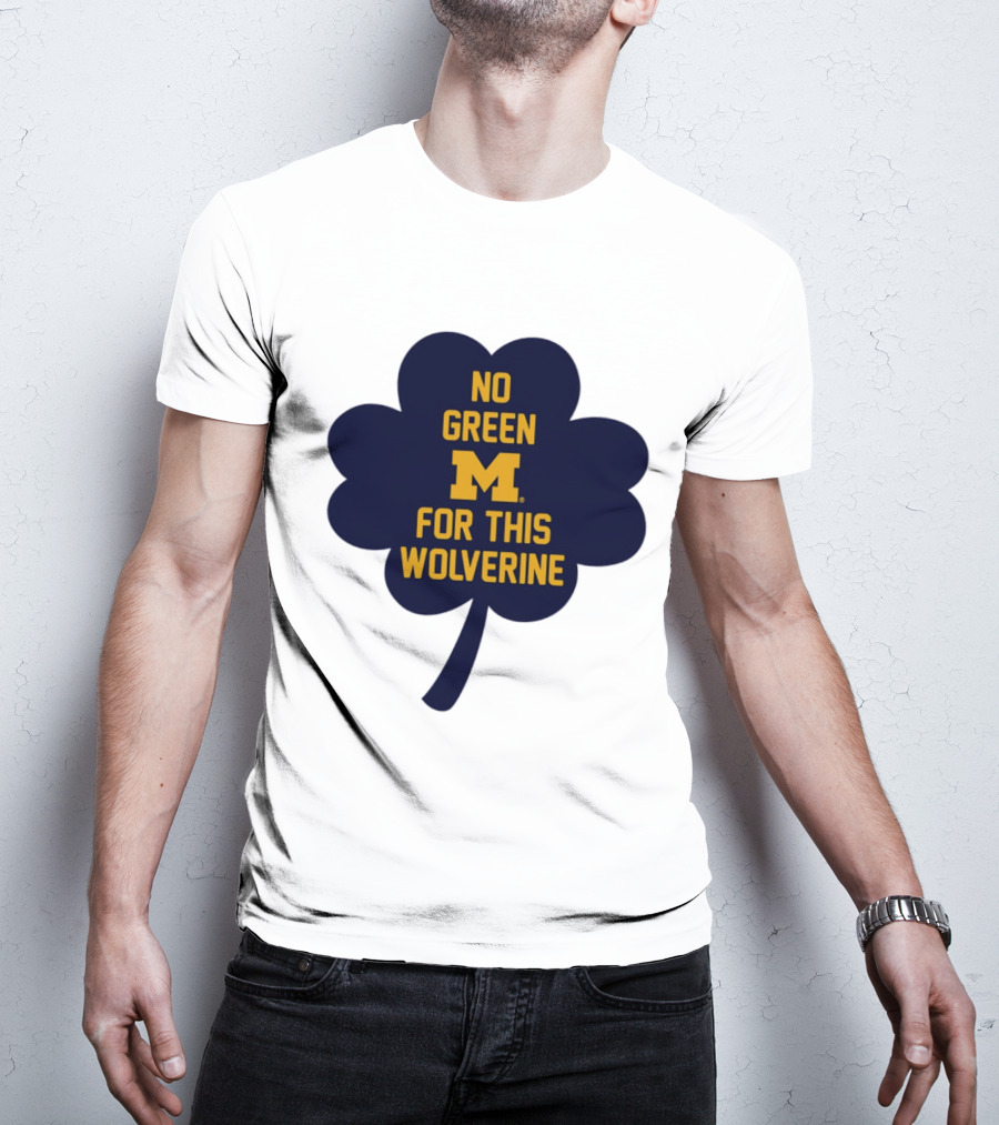 No Green For This Wolverine Michigan M Clover T-Shirt
