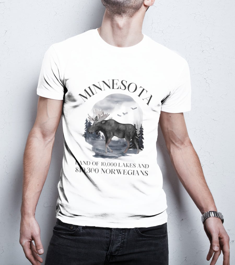 Minnesota Land Of 10000 Lakes And 810300 Norwegians Moose T-Shirt
