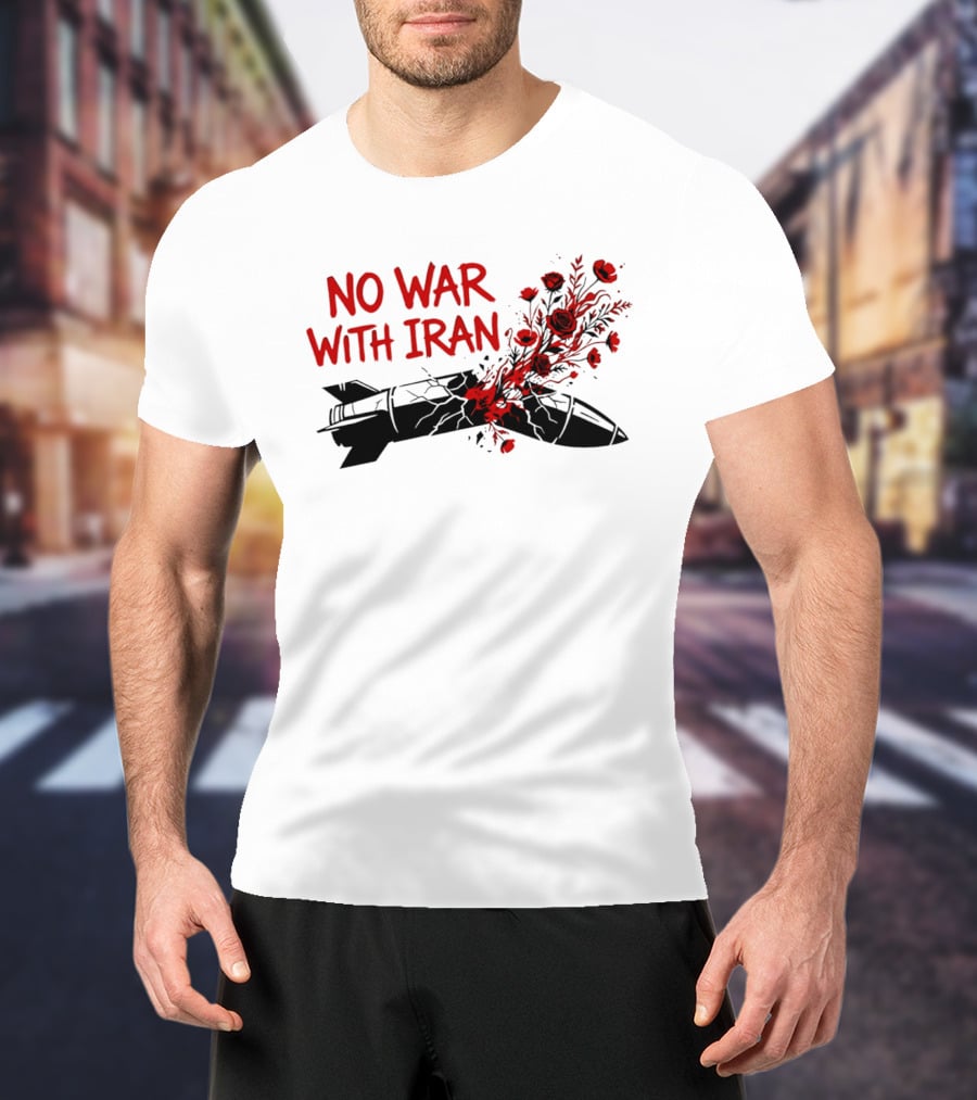 No War With Iran Political Activism Protest Missile With Red Roses T-Shirt