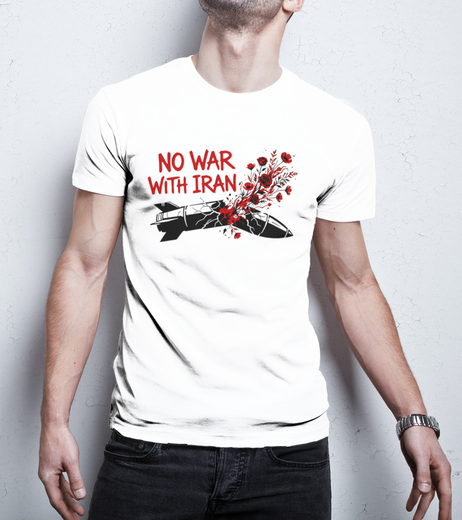 No War With Iran Political Activism Protest Missile With Red Roses T-Shirt