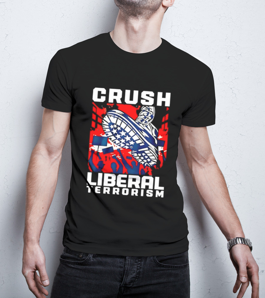 Crush Liberal Terrorism Patriotic Star Spangled Boot And Flag Protest T-Shirt