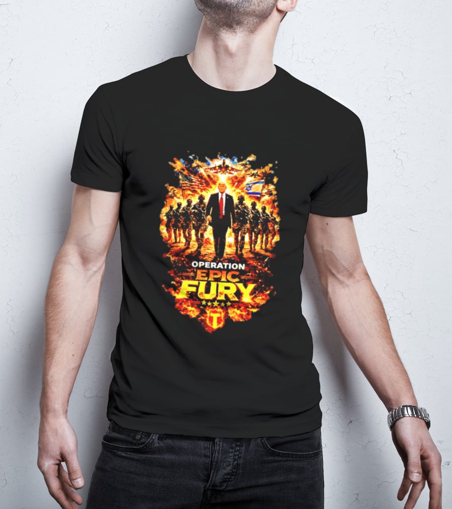 Operation Epic Fury Trump American Israeli Flags Soldiers Fiery T-Shirt