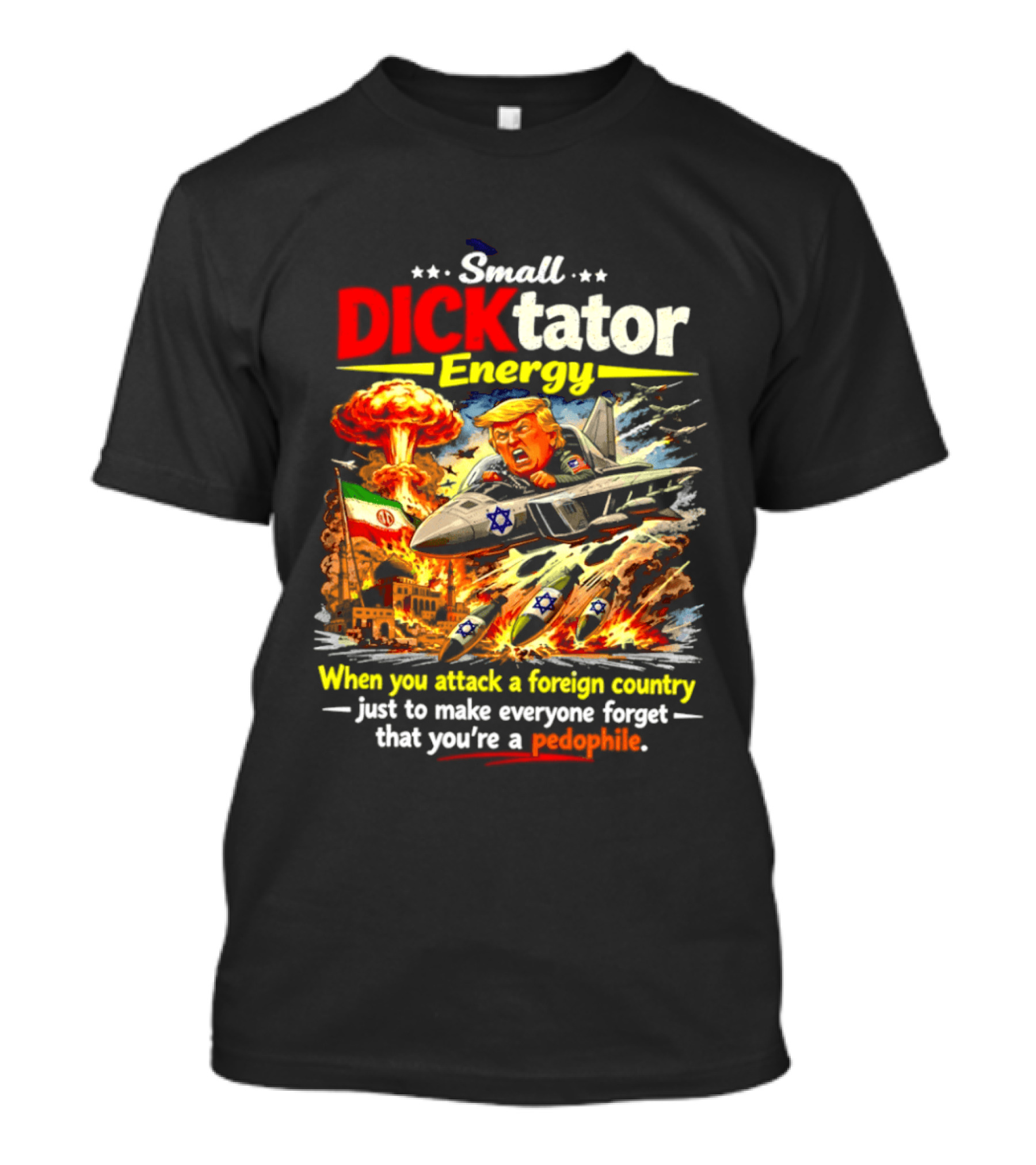 Small Dictator Energy Trump Attack Foreign Country T-Shirt