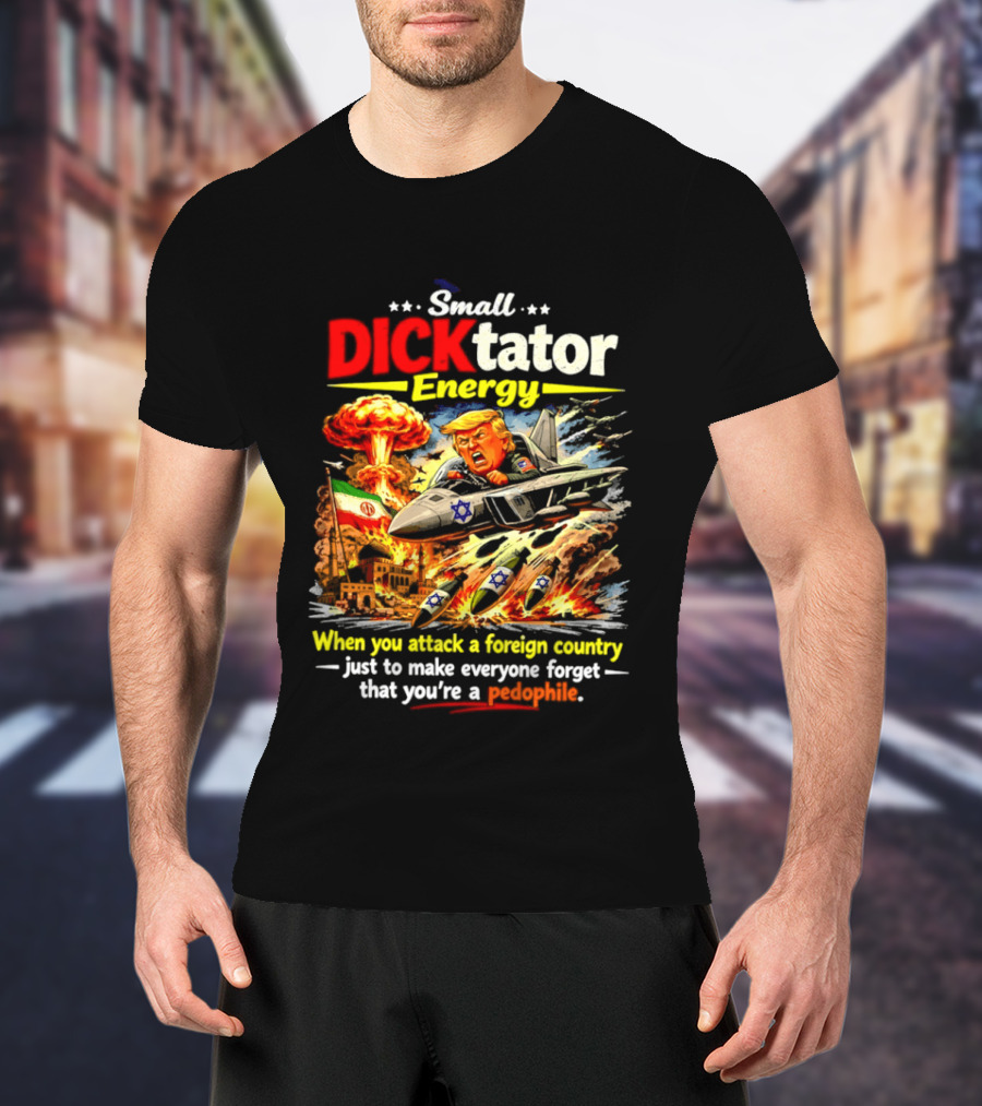 Small Dictator Energy Trump Attack Foreign Country T-Shirt