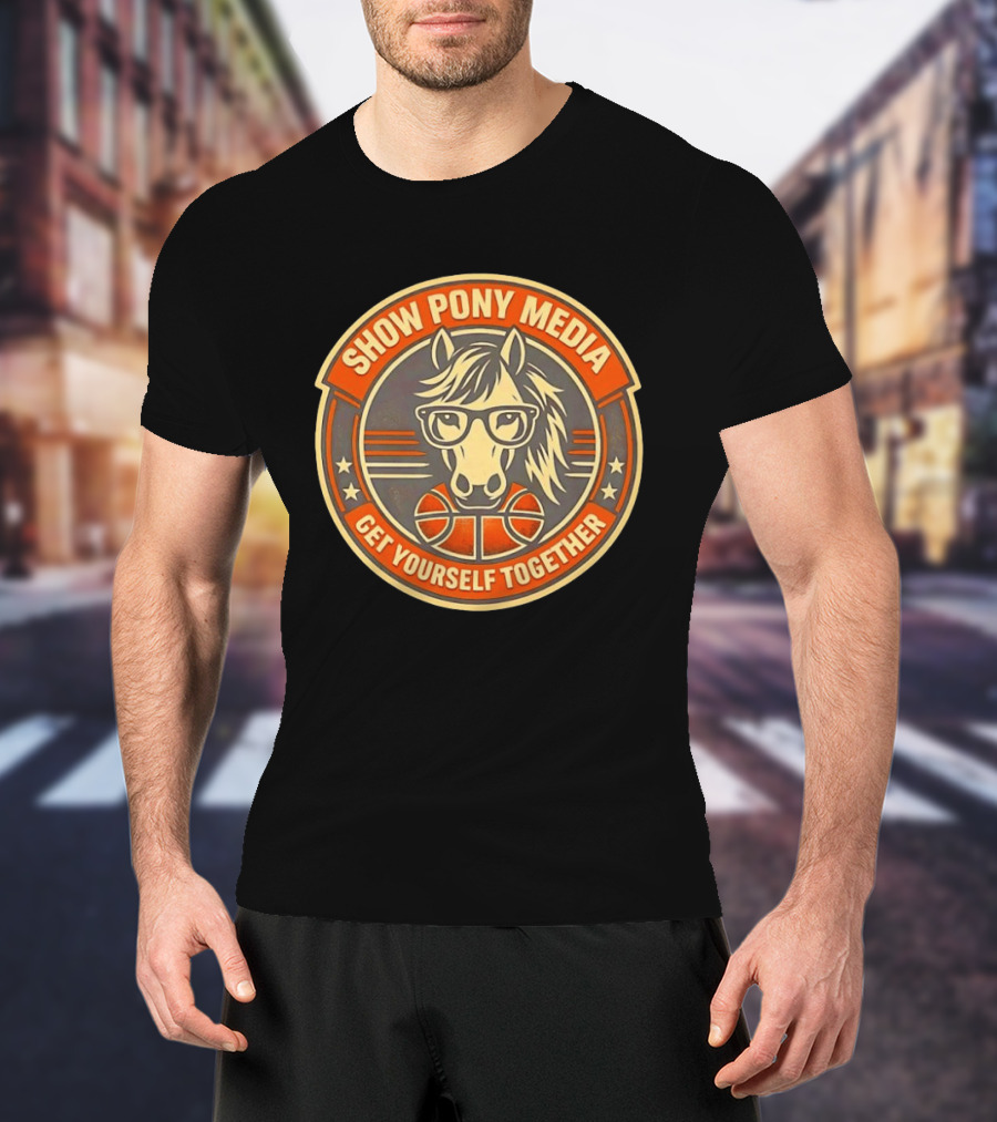 Show Pony Media Get Yourself Together Basketball Horse With Glasses T-Shirt