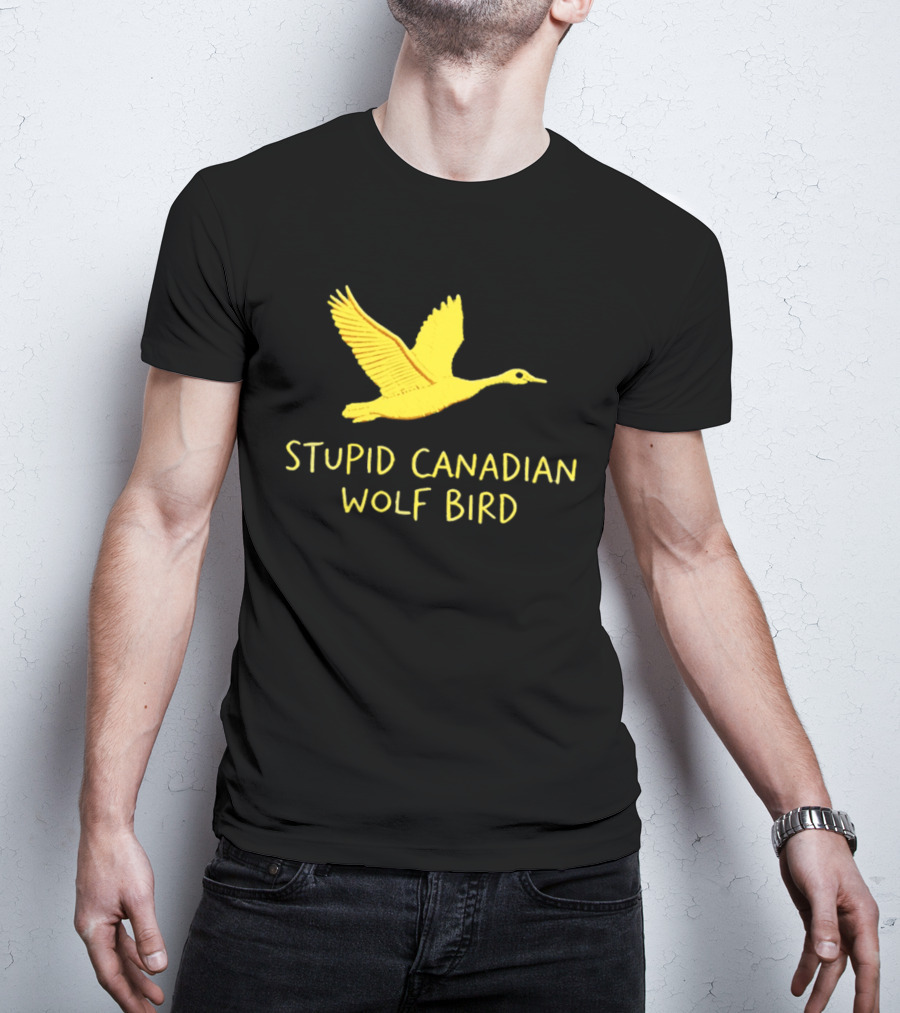 Stupid Canadian Wolf Bird Gold Goose T-Shirt