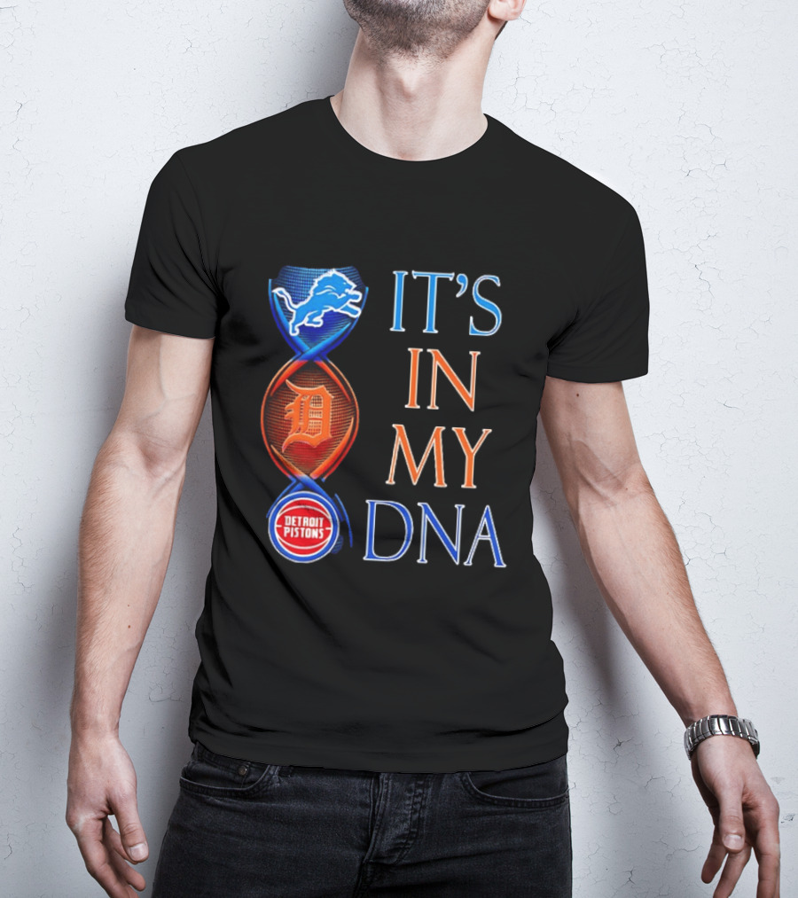 Detroit Lions Tigers Pistons It's In My DNA T-Shirt