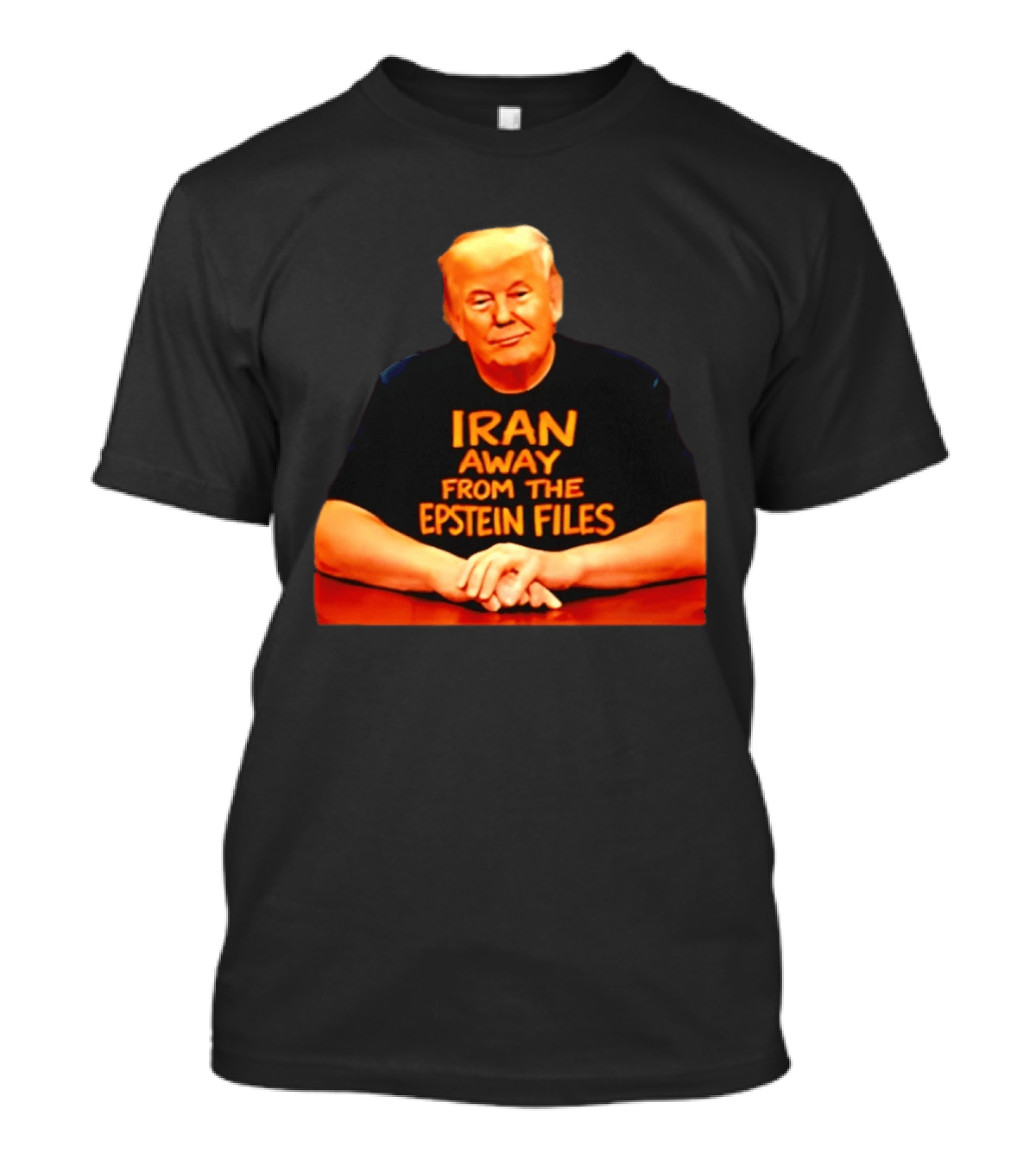 Iran Away From The Epstein Files Trump Meme Satire T-Shirt