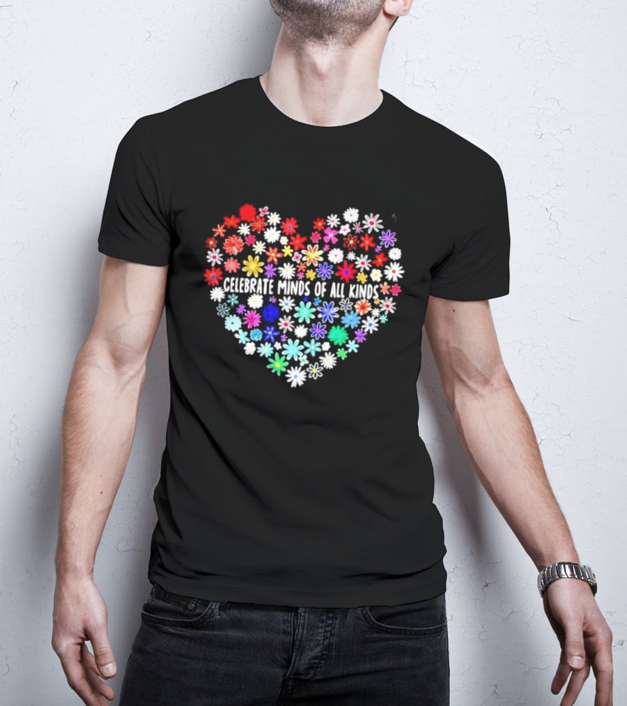 Celebrate Minds Of All Kinds Neurodiversity Autism Awareness Flowers Heart T-Shirt