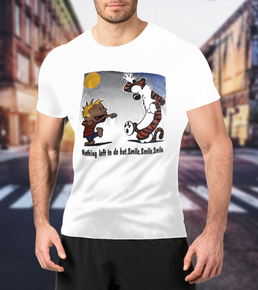 Calvin And Hobbes Nothing Left To Do But Smile Smile Smile Sun And Moon T-Shirt