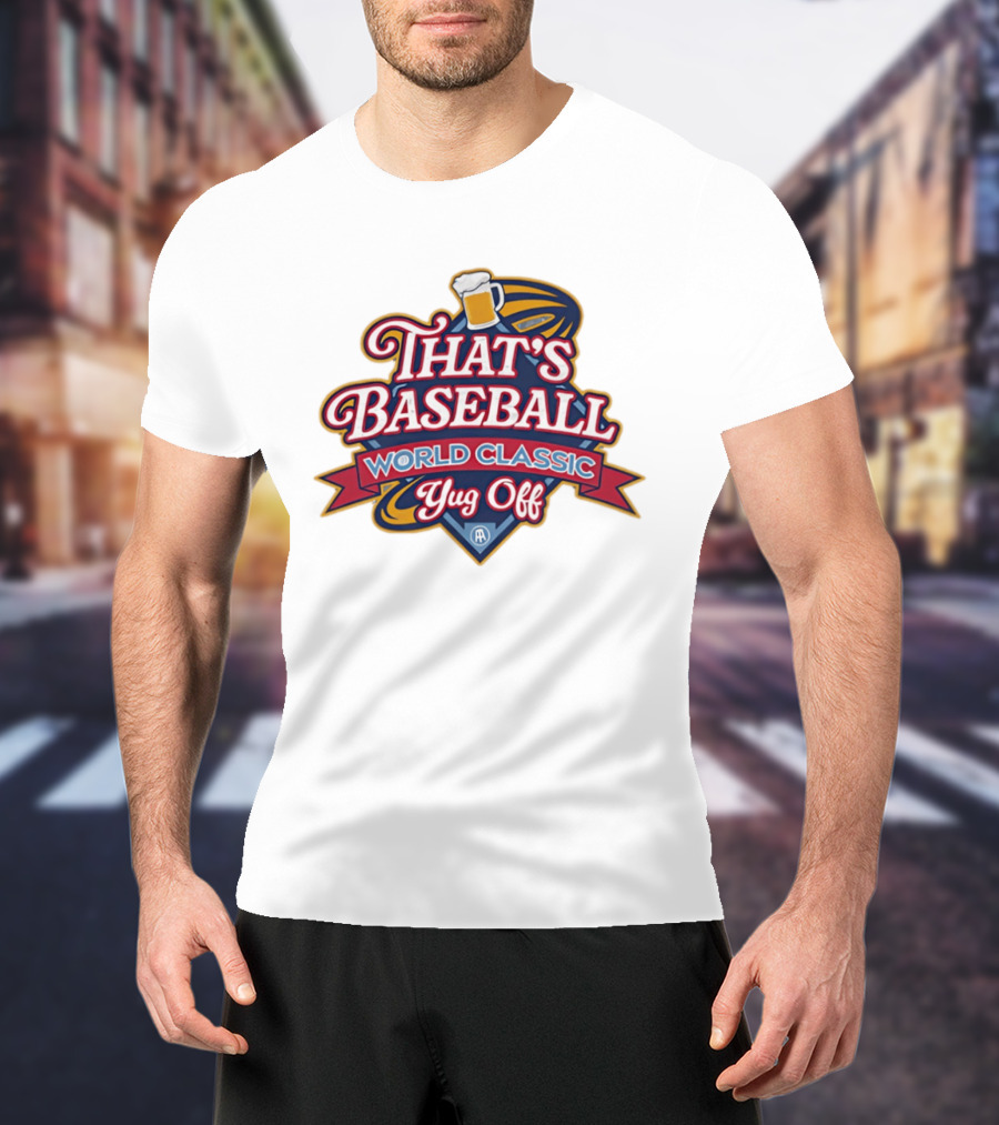 That's Baseball World Classic Yug Off Beer T-Shirt