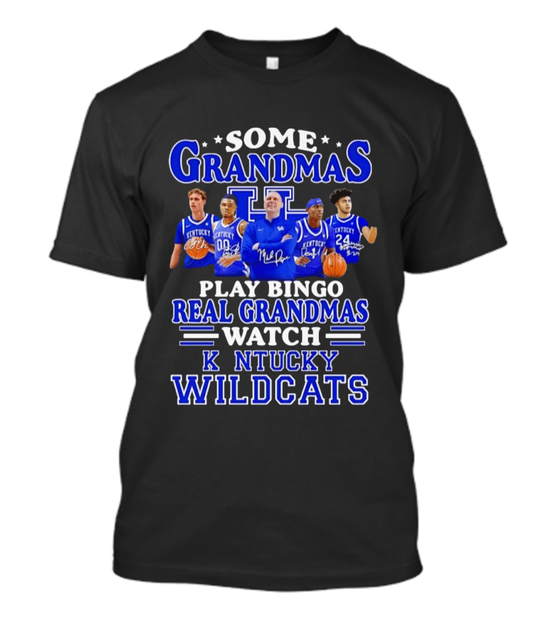 Some Grandmas Play Bingo Real Grandmas Kentucky Wildcats 02 24 T-Shirt