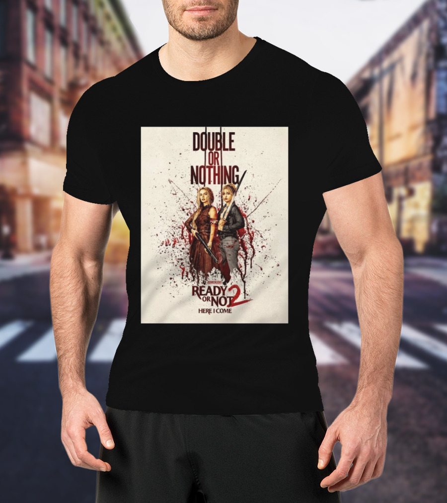 Double Or Nothing Ready Or Not 2 Here I Come T-Shirt