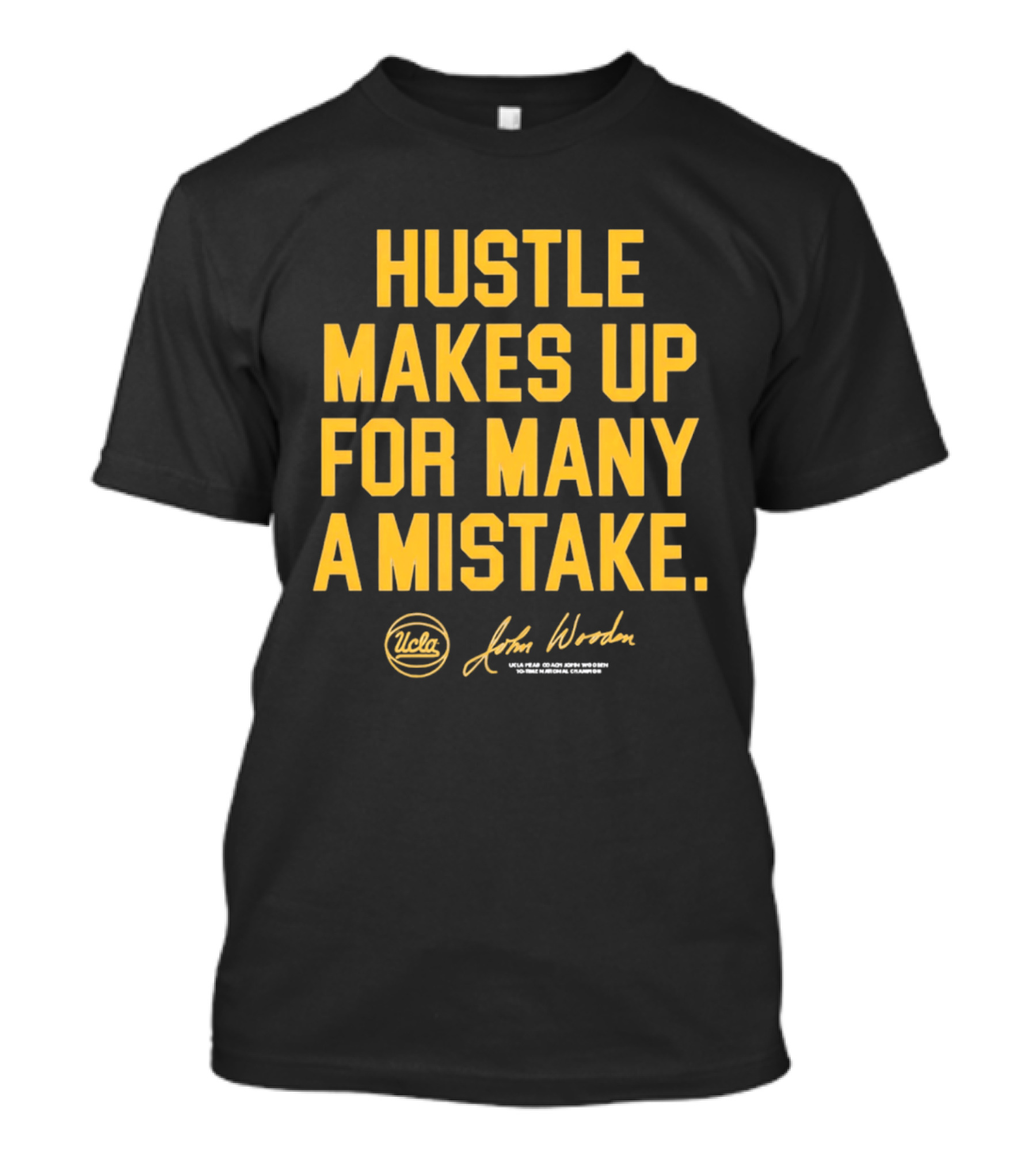 Hustle Makes Up For Many A Mistake UCLA John Wooden T-Shirt