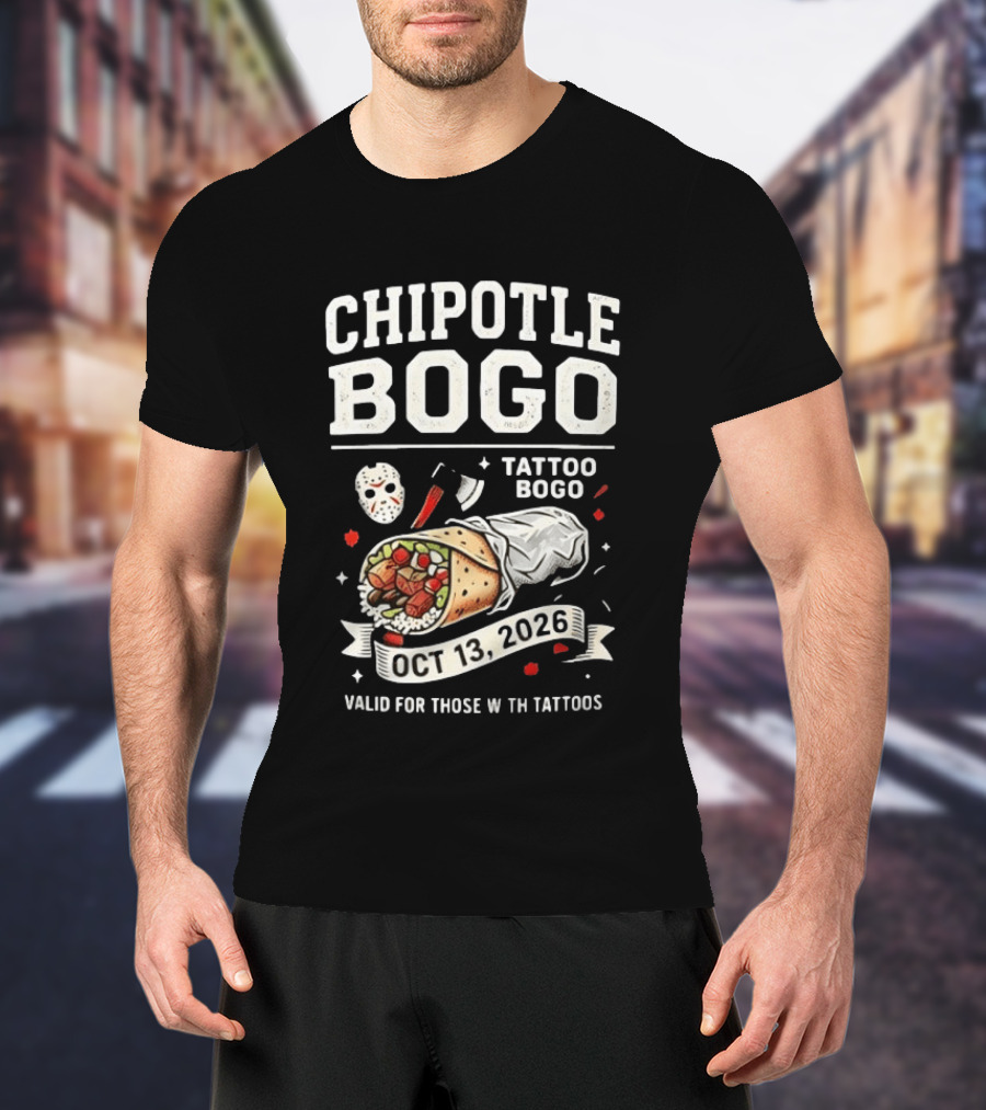 Chipotle BOGO Tattoo Promotion Oct 13 2026 Valid For Those With Tattoos T-Shirt