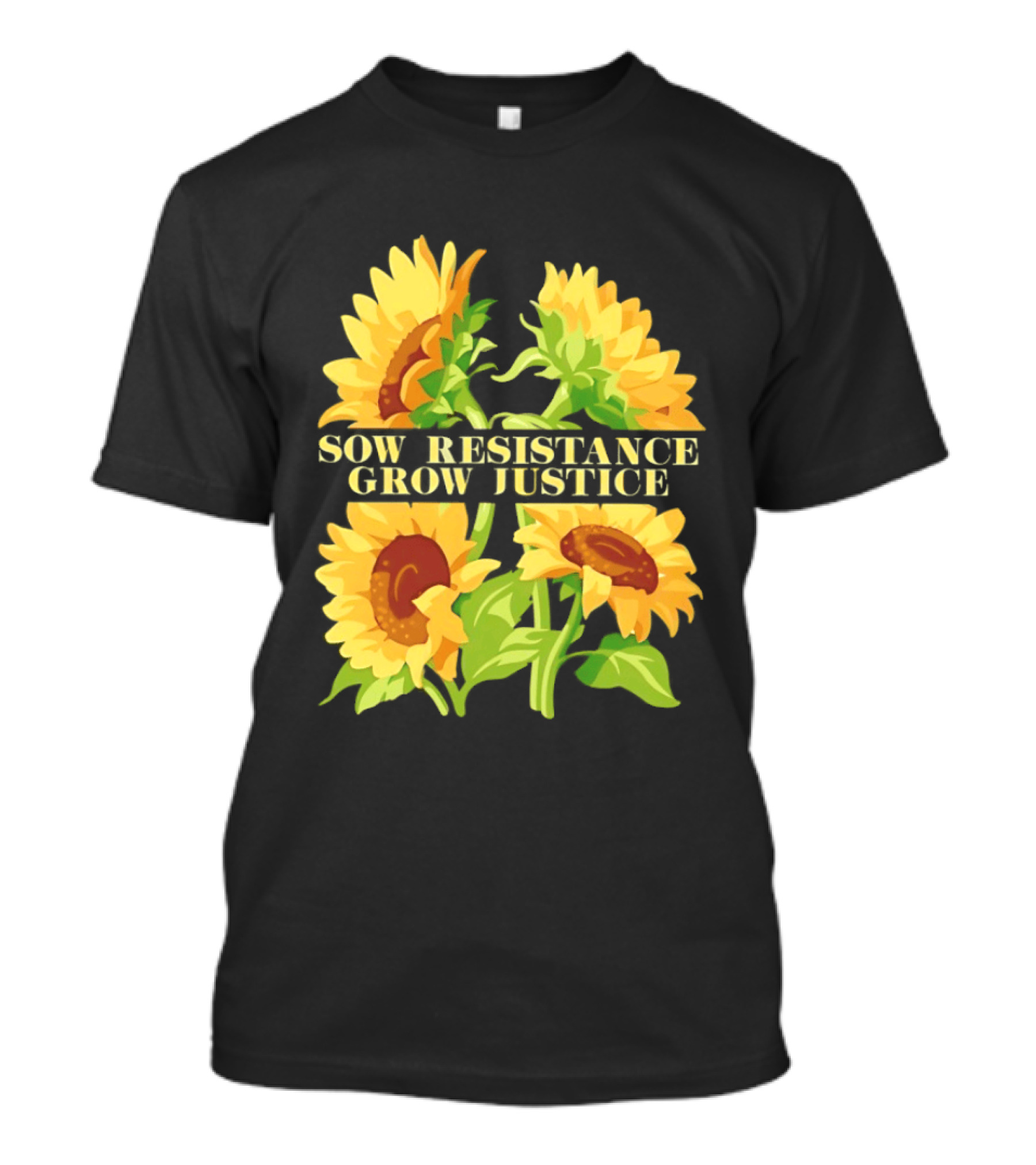 Sunflower Sow Resistance Grow Justice Empowerment T-Shirt