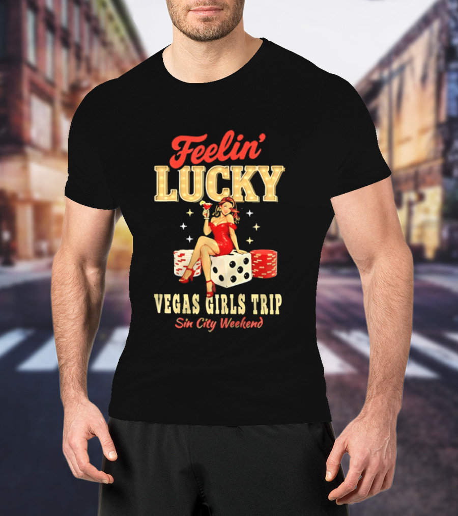 Feelin' Lucky Vegas Girls Trip Casino Vacation Sin City Weekend T-Shirt