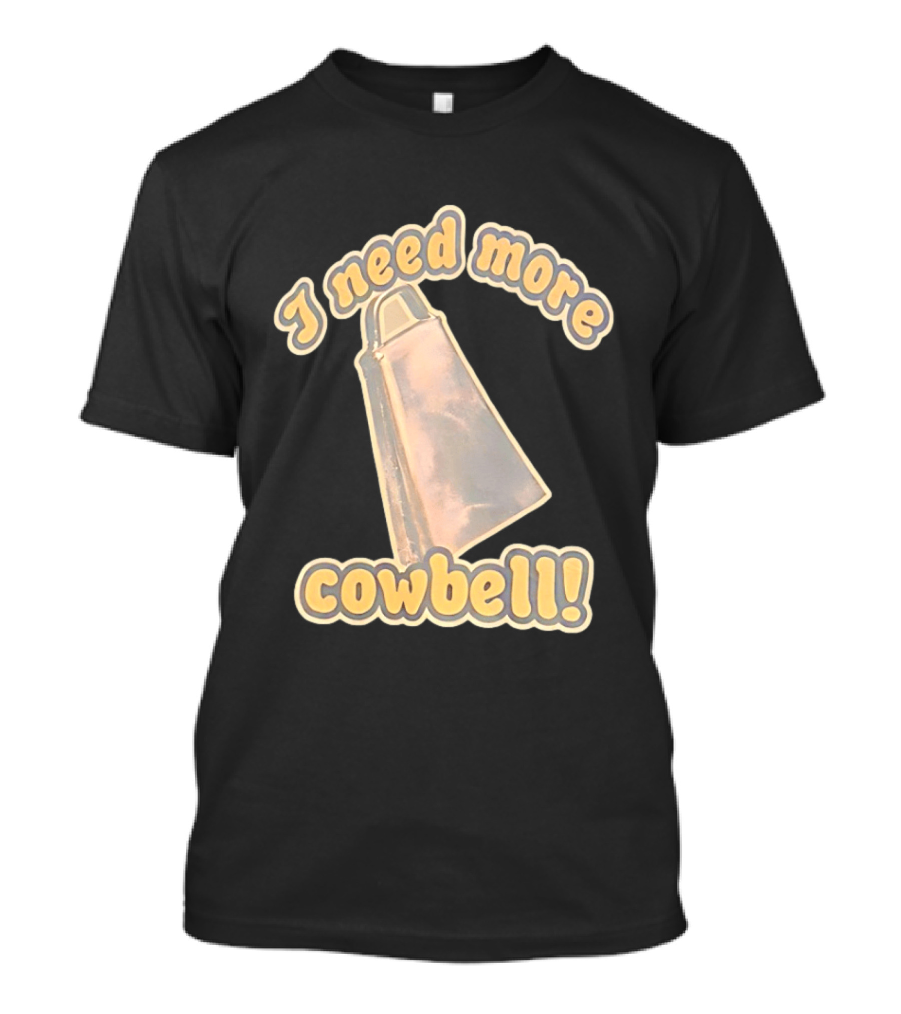 I Need More Cowbell Funny Music T-Shirt