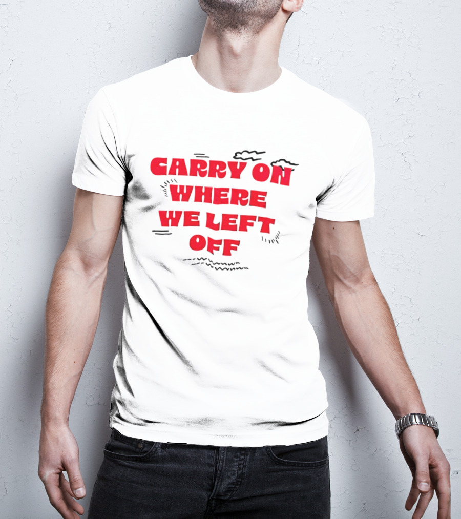 CARRY ON WHERE WE LEFT OFF Red Bold Text With Sketch Lines T-Shirt