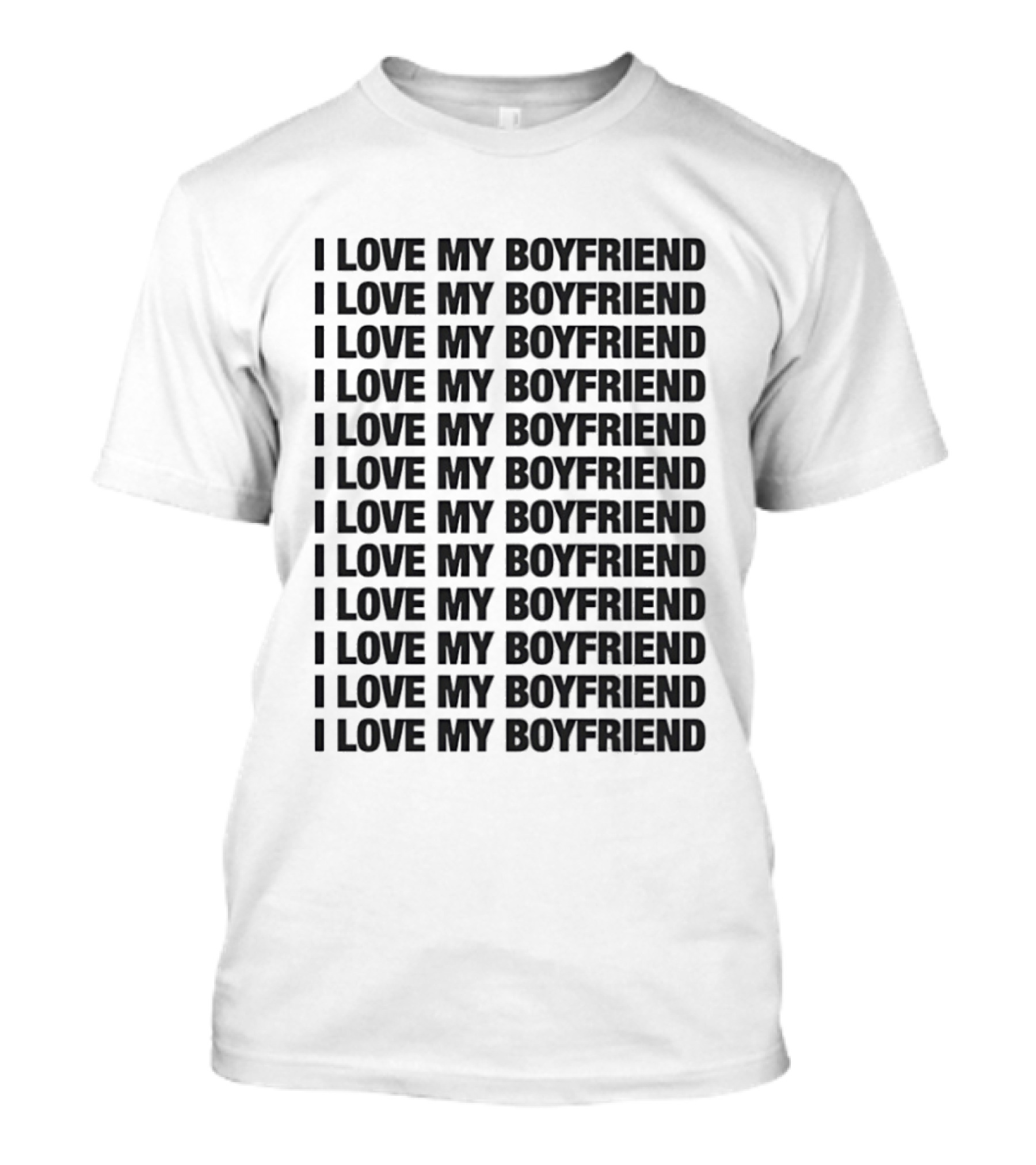 I Love My Boyfriend Repeated Declaration Twelve Times T-Shirt