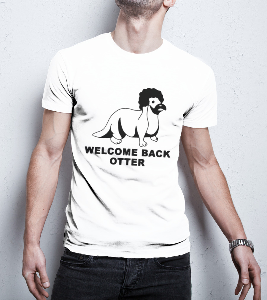 Welcome Back Otter Terry Solar Opposites Funny Animal Humor T-Shirt