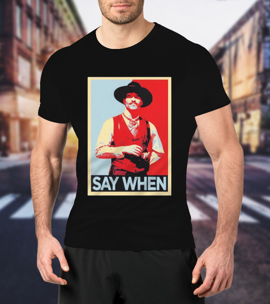 Doc Holliday Tombstone Movie Say When Hope T-Shirt
