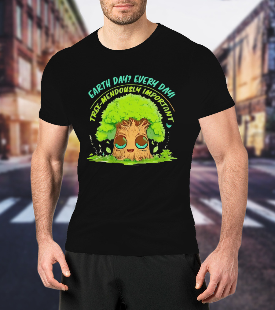Earth Day Every Day Tree Mendously Important T-Shirt