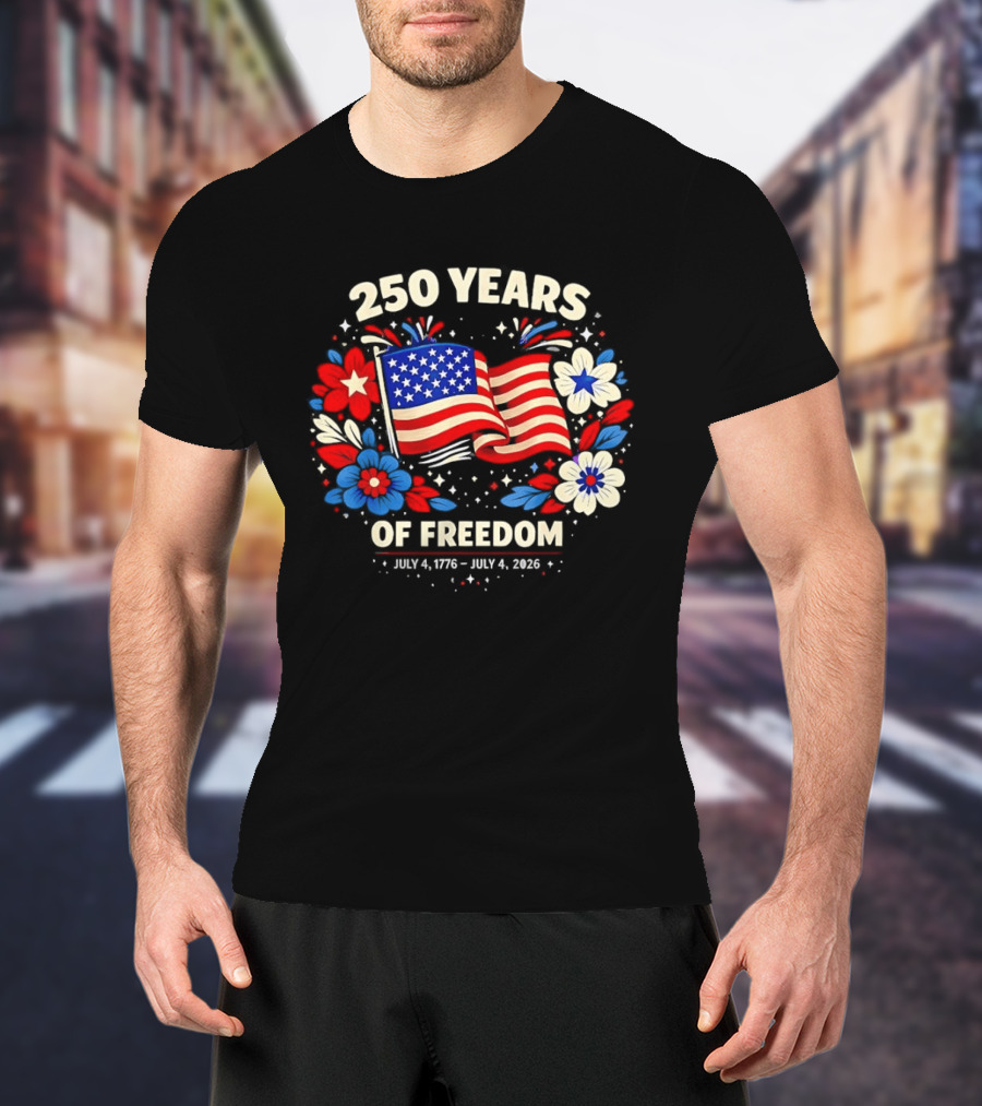 250 Years Of Freedom July 4 1776 To July 4 2026 USA Floral Celebration T-Shirt