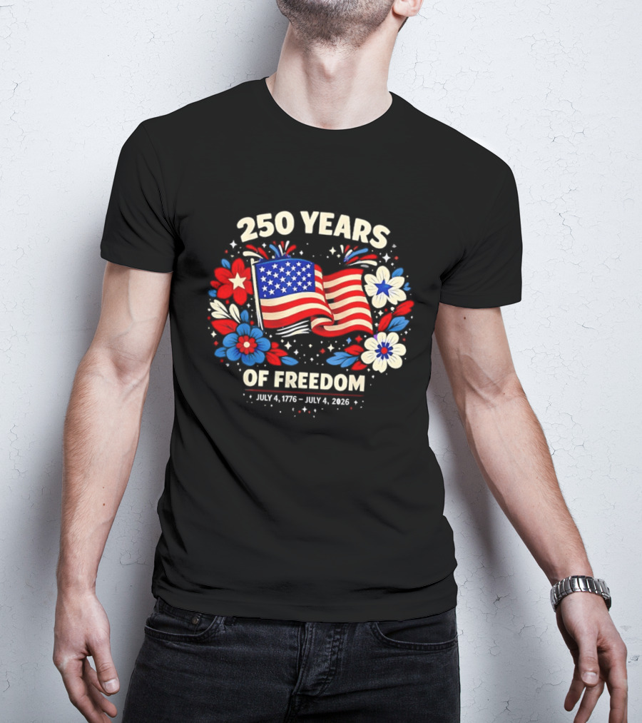250 Years Of Freedom July 4 1776 To July 4 2026 USA Floral Celebration T-Shirt