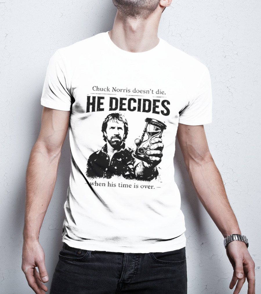 Chuck Norris Doesn't Die He Decides When His Time Is Over Hourglass T-Shirt