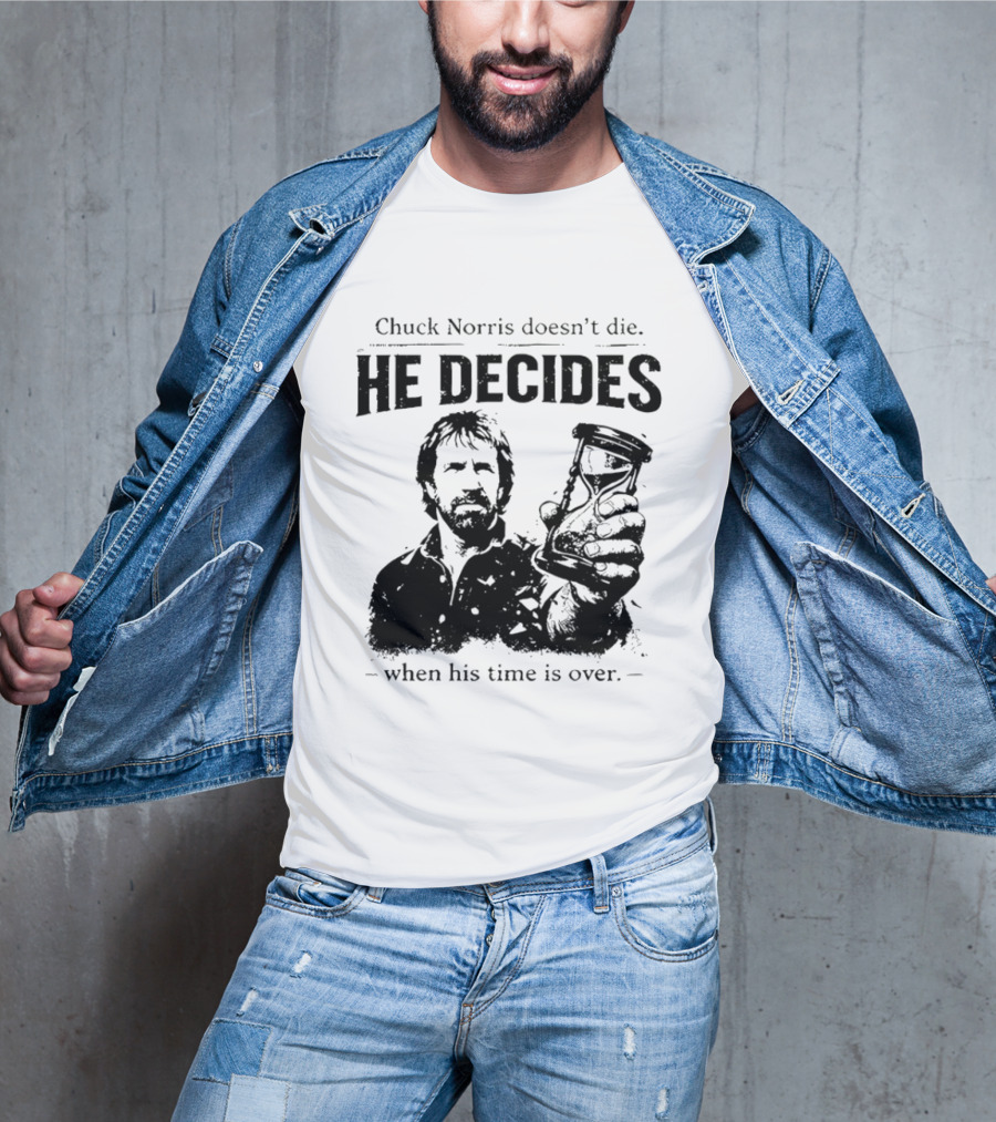 Chuck Norris Doesn't Die He Decides When His Time Is Over Hourglass T-Shirt