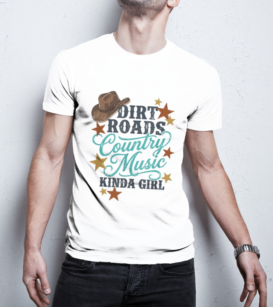 Dirt Roads Country Music Kinda Girl Cowboy Hat Stars T-Shirt