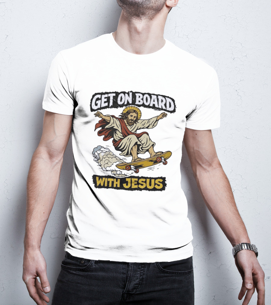Get On Board With Jesus Skateboarding Meme T-Shirt