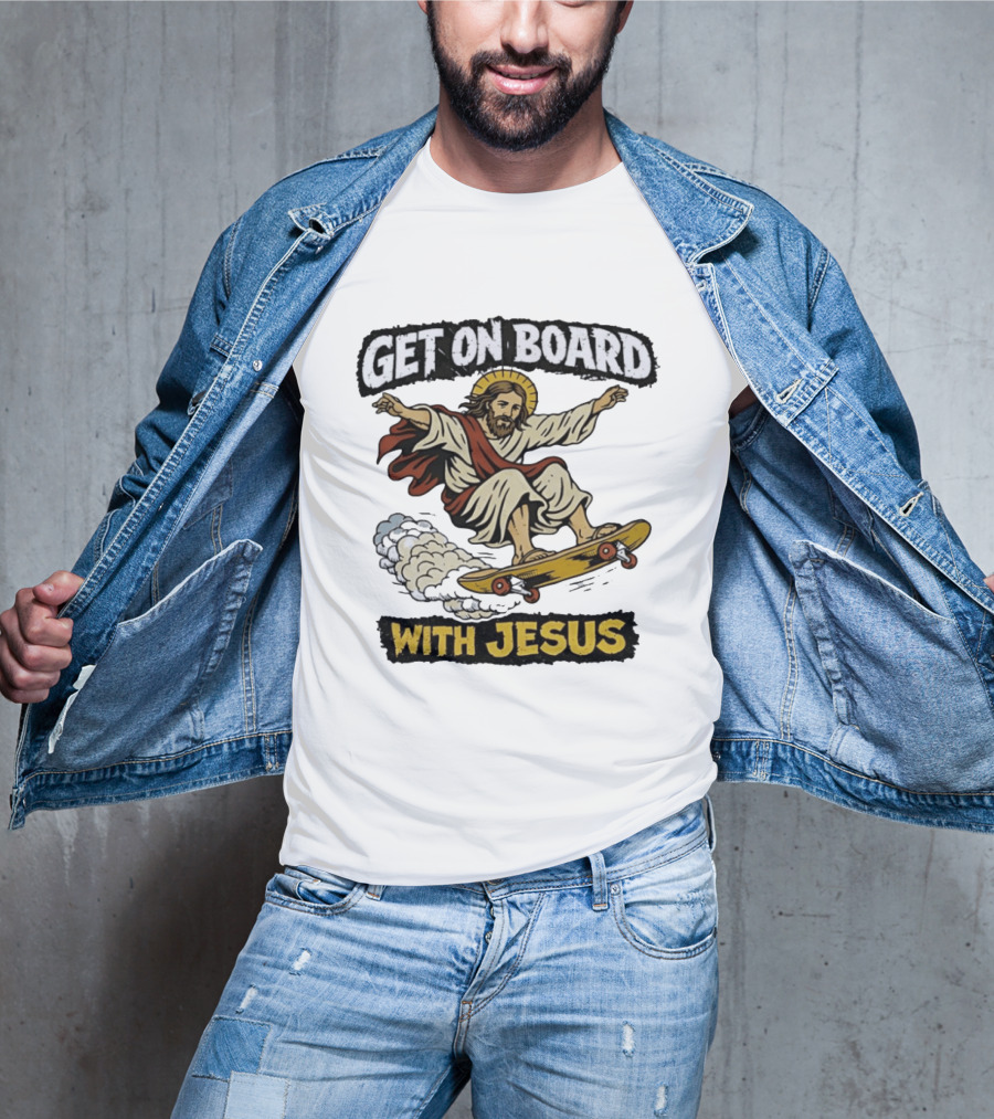 Get On Board With Jesus Skateboarding Meme T-Shirt