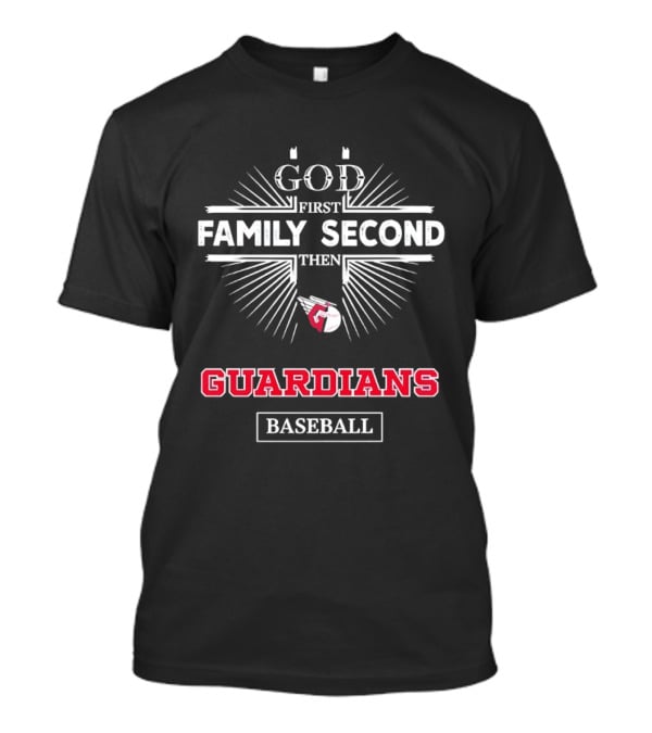 God First Family Second Then Cleveland Guardians Baseball T-Shirt