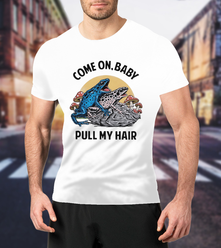 Come On Baby Pull My Hair Blue Frog Pink Frog Rock T-Shirt