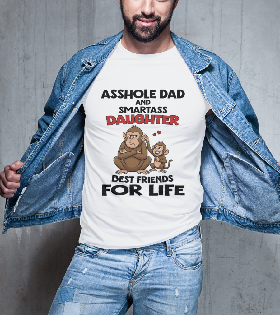 Asshole Dad And Smartass Daughter Best Friends For Life Monkeys T-Shirt