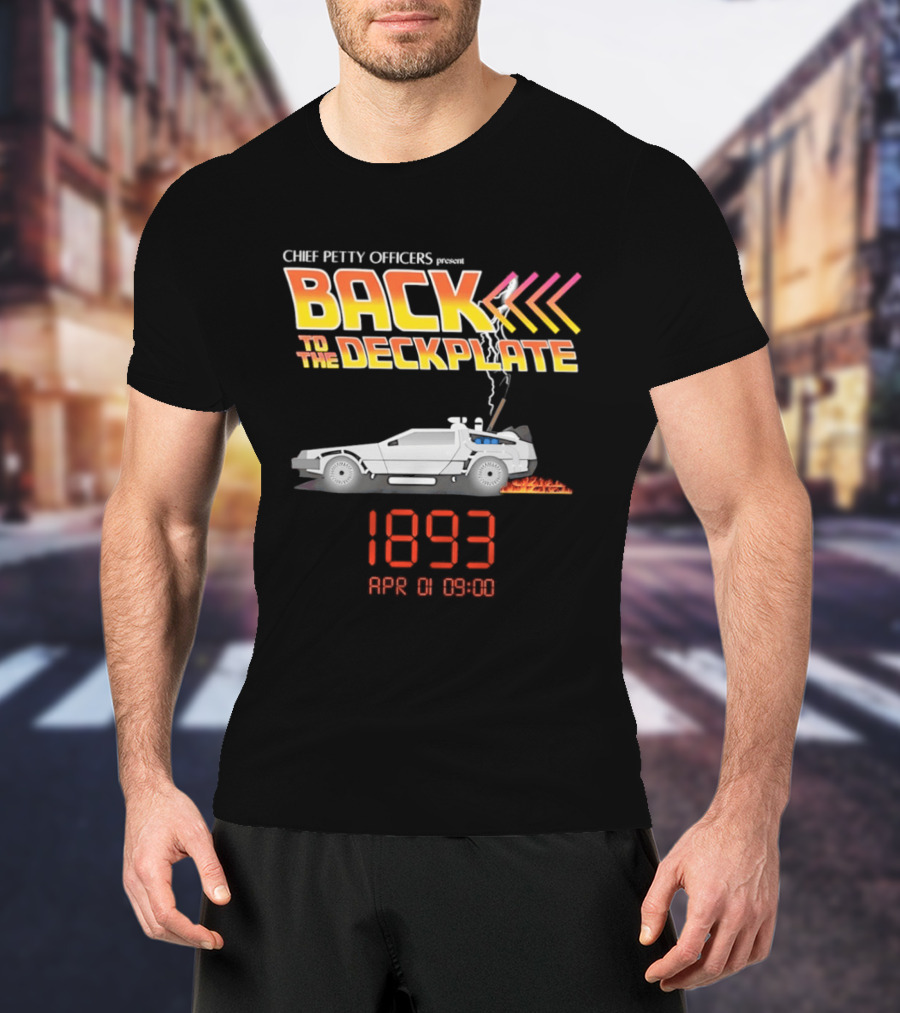 Chief Petty Officers Present Back To The Deckplate DeLorean 1893 April 01 09:00 T-Shirt