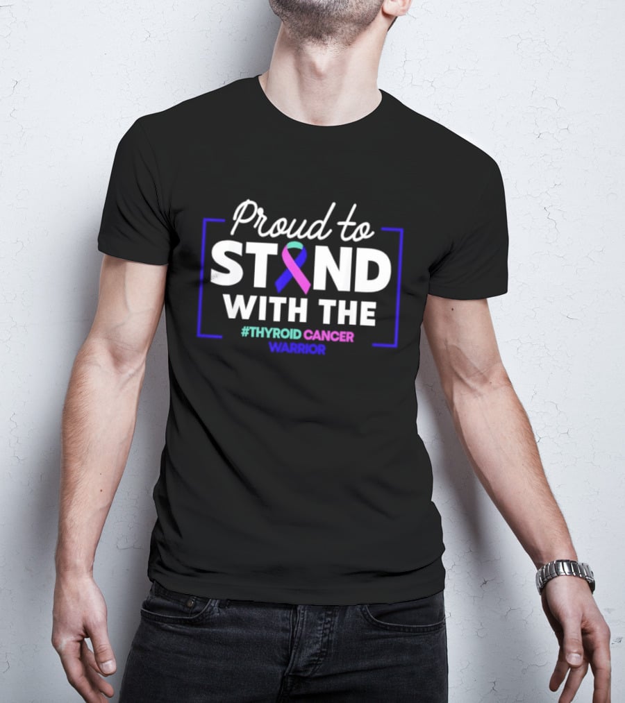 Proud To Stand With The Thyroid Cancer Warrior Neon Ribbon Support T-Shirt